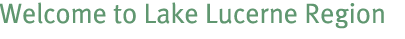 Welcome to Lake Lucerne Region